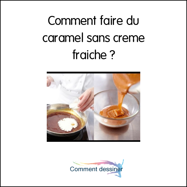 Comment faire du caramel sans creme fraiche